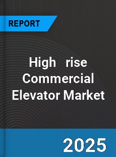 Global High rise Commercial Elevator Market