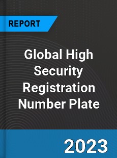 Global High Security Registration Number Plate Industry