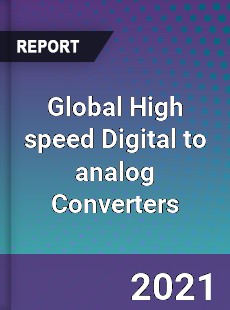 Global High speed Digital to analog Converters Market
