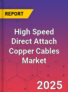 Global High Speed Direct Attach Copper Cables Outlook