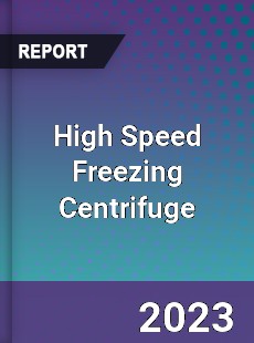 Global High Speed Freezing Centrifuge Market