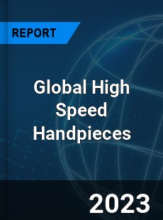 Global High Speed Handpieces Market