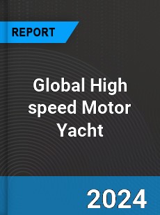 Global High speed Motor Yacht Industry