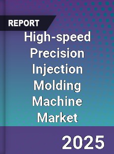 Global High speed Precision Injection Molding Machine Industry