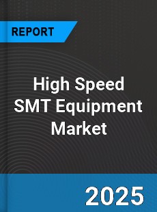 Global High Speed SMT Equipment Market