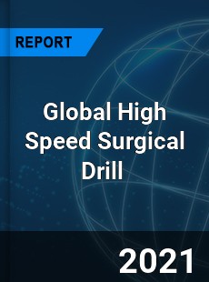 Global High Speed Surgical Drill Market