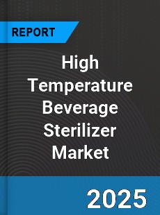 Global High Temperature Beverage Sterilizer Market