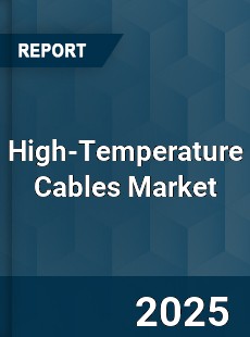 Global High Temperature Cables Market