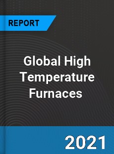 Global High Temperature Furnaces Market
