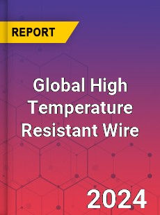 Global High Temperature Resistant Wire Industry