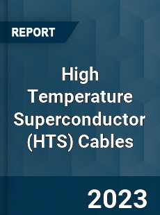 Global High Temperature Superconductor Cables Market