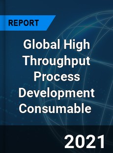 Global High Throughput Process Development Consumable Market