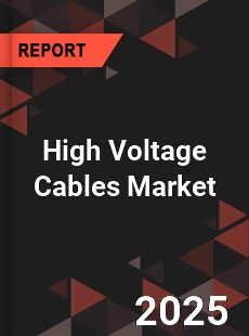 High Voltage Cables Market