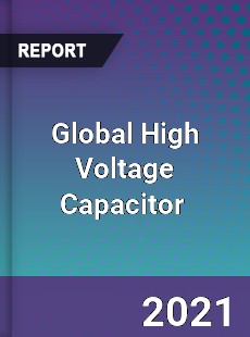 Global High Voltage Capacitor Market