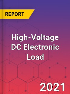 Global High Voltage DC Electronic Load Professional Survey Report