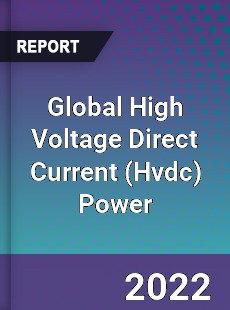 Global High Voltage Direct Current Power Market