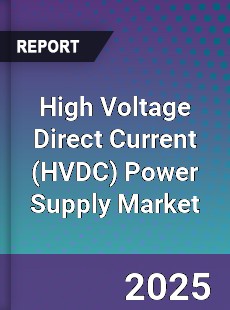 Global High Voltage Direct Current Power Supply Market