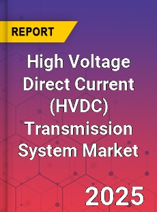Global High Voltage Direct Current Transmission System Market