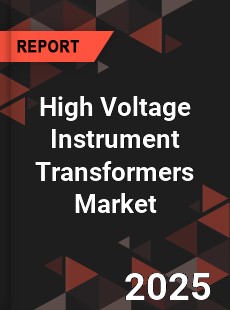 High Voltage Instrument Transformers Market