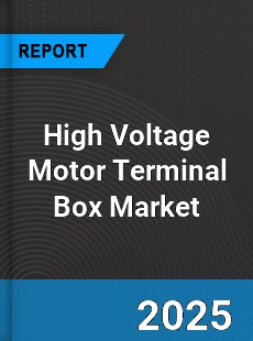 Global High Voltage Motor Terminal Box Market