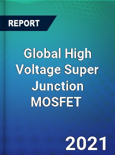 Global High Voltage Super Junction MOSFET Market