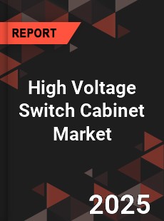 High Voltage Switch Cabinet Market