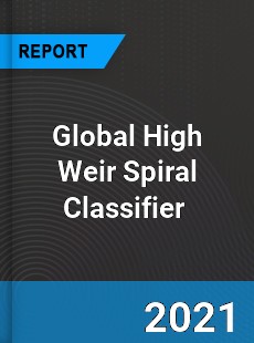 Global High Weir Spiral Classifier Market