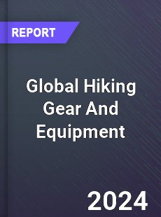 Global Hiking Gear And Equipment Market