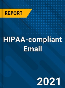 Global HIPAA compliant Email Market