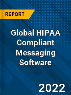 Global HIPAA Compliant Messaging Software Market