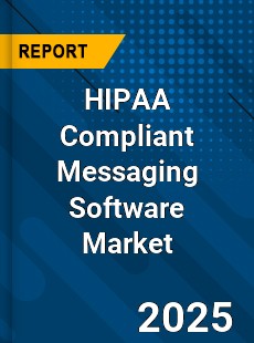 HIPAA Compliant Messaging Software Market