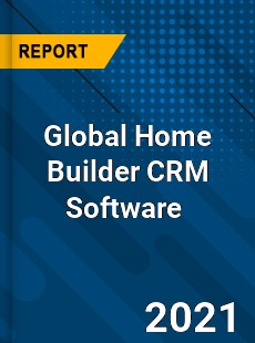 Global Home Builder CRM Software Market