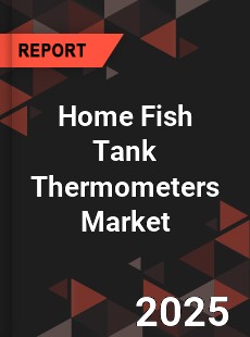 Global Home Fish Tank Thermometers Industry