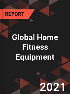 Global Home Fitness Equipment Market