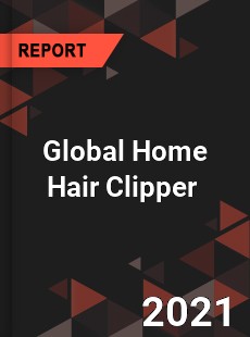 Global Home Hair Clipper Market