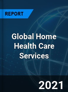 Global Home Health Care Services Market