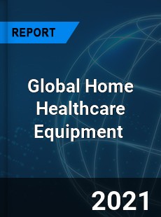 Global Home Healthcare Equipment Market
