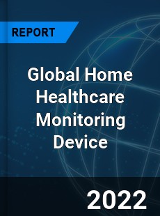 Global Home Healthcare Monitoring Device Market