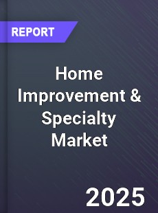 Global Home Improvement & Specialty Market