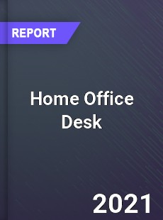 Global Home Office Desk Market