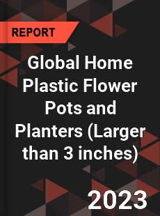 Global Home Plastic Flower Pots and Planters Industry
