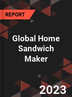 Global Home Sandwich Maker Industry