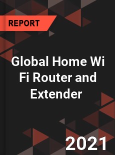 Global Home Wi Fi Router and Extender Market