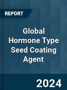 Global Hormone Type Seed Coating Agent Outlook