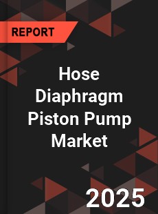Global Hose Diaphragm Piston Pump Market