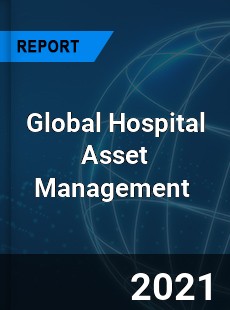Global Hospital Asset Management Market