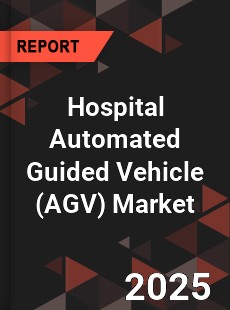 Hospital Automated Guided Vehicle Market