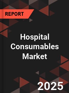 Hospital Consumables Market