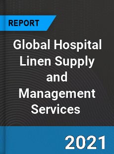 Global Hospital Linen Supply and Management Services Market