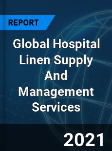 Hospital Linen Supply And Management Services Market